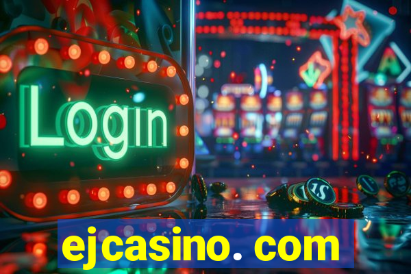 ejcasino. com